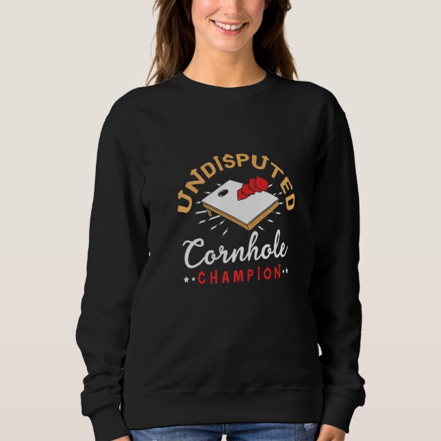 Undisputed Cornhole Champion Cornhole Player Bean  Sweatshirt (Front)