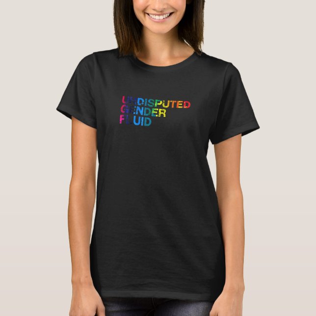 Undisputed Gender Fluid Lgbtq Nonbinary Pride 4 T-Shirt (Front)