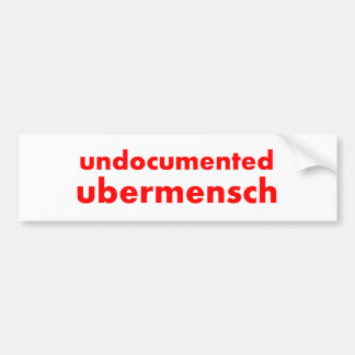 Undocumented Ubermensch 11"x3" Bumper Sticker
