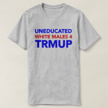 Uneducated White Males 4 TRMUP!