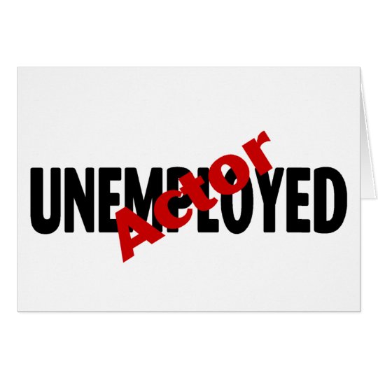 Unemployed Actor Card