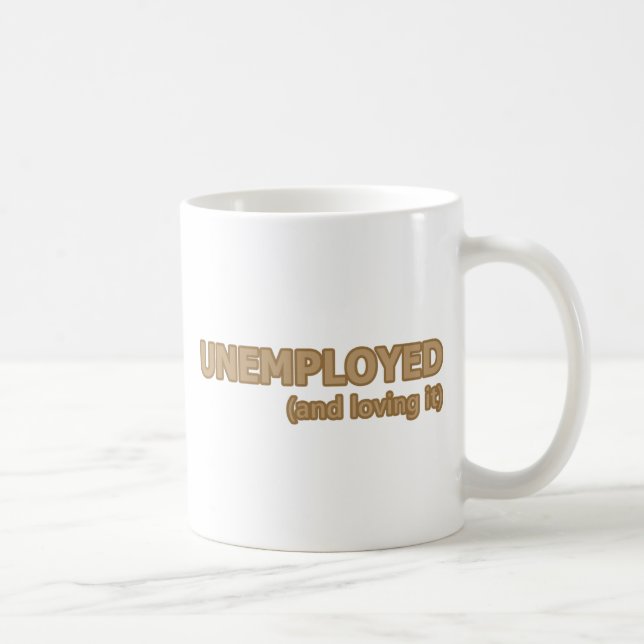 Unemployed And Loving It Coffee Mug (Right)