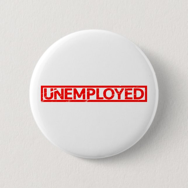 Unemployed Stamp 6 Cm Round Badge (Front)
