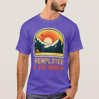 Unemployee Ofhe Month Funny Unemployed gift T-Shirt