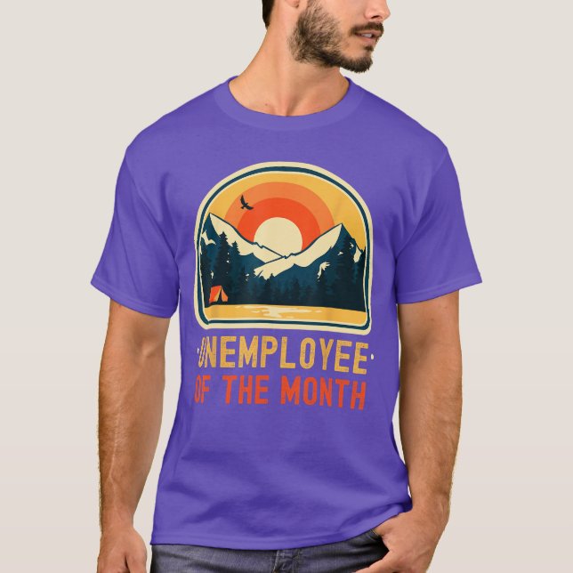 Unemployee Ofhe Month Funny Unemployed gift T-Shirt (Front)