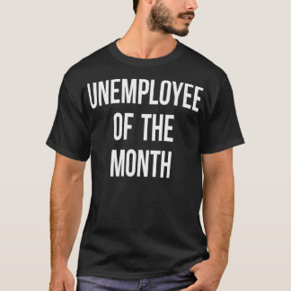 Unemployee Unemployed Job Seeker Welfare Funny Gif T-Shirt