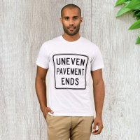 Uneven Pavement Ends Mens T-Shirt