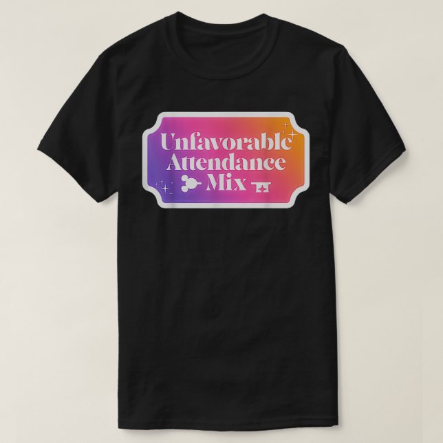 Unfavourable Attendance Mi  T-Shirt (Design Front)