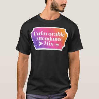Unfavourable Attendance Mi  T-Shirt