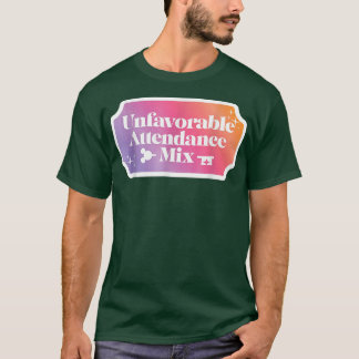Unfavourable Attendance Mix T-Shirt