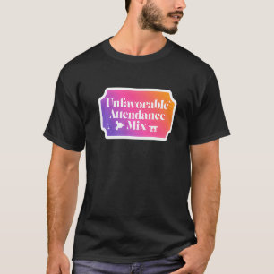 Unfavourable Attendee Mix   T-Shirt