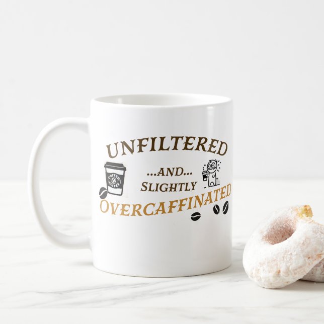 Unfiltered and Slightly Overcaffeinated Mug (With Donut)