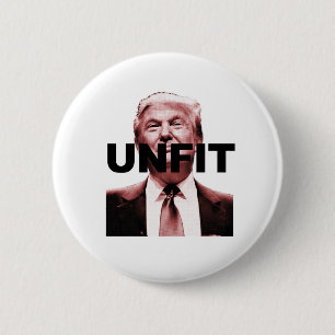 Unfit to be President 6 Cm Round Badge