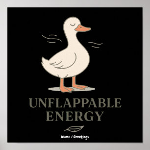 Unflappable Energy Calm Confidence Duck Art Poster