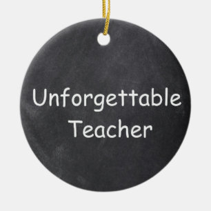 Unforgettable Teacher Chalkboard Design Gift Idea Ceramic Ornament