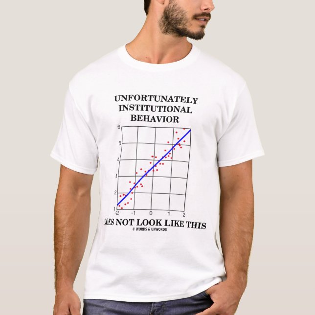Unfortunately Institutional Behaviour (Stats Humou T-Shirt (Front)