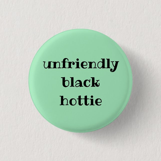 Unfriendly black hottie 3 cm round badge (Front)