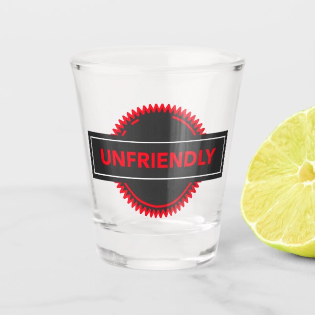 Unfriendly Shot Glass – Bold Attitude Drinkware (Front)