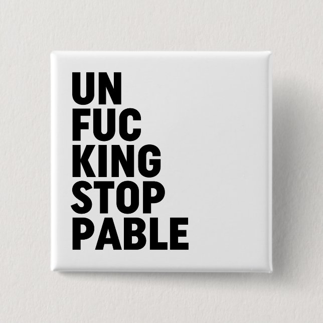 Unfu*kingstoppable 15 Cm Square Badge (Front)