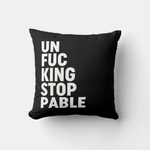 Unfu*kingstoppable Cushion