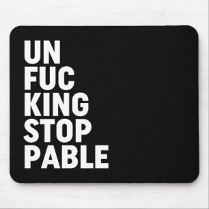Unfu*kingstoppable Mouse Pad