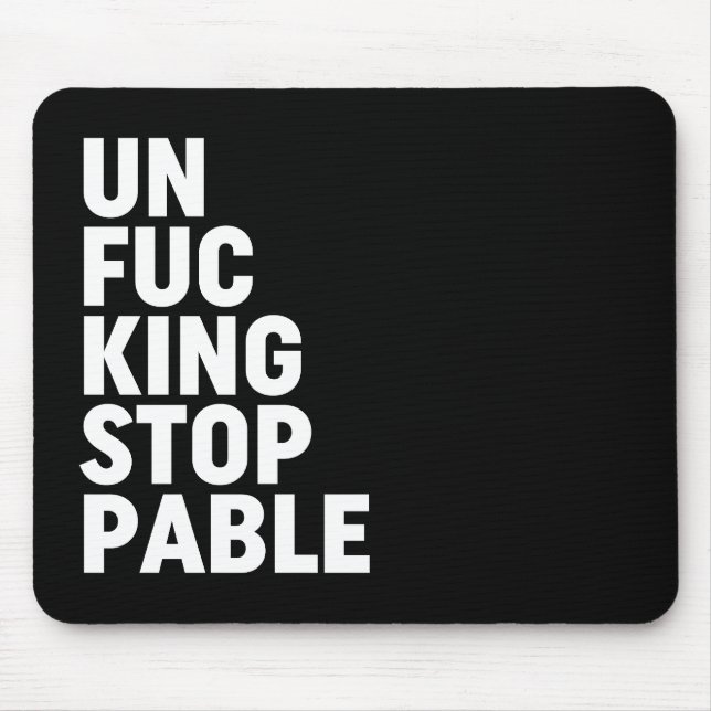 Unfu*kingstoppable Mouse Pad (Front)