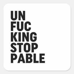 Unfu*kingstoppable Square Sticker