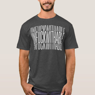UNFUCKWITHABLE Typographic Statement Design T-Shirt