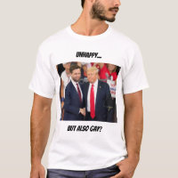 Unhappy but... T-Shirt