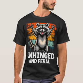 Unhinged And Feral Vintage Rock Roll Funny T-Shirt