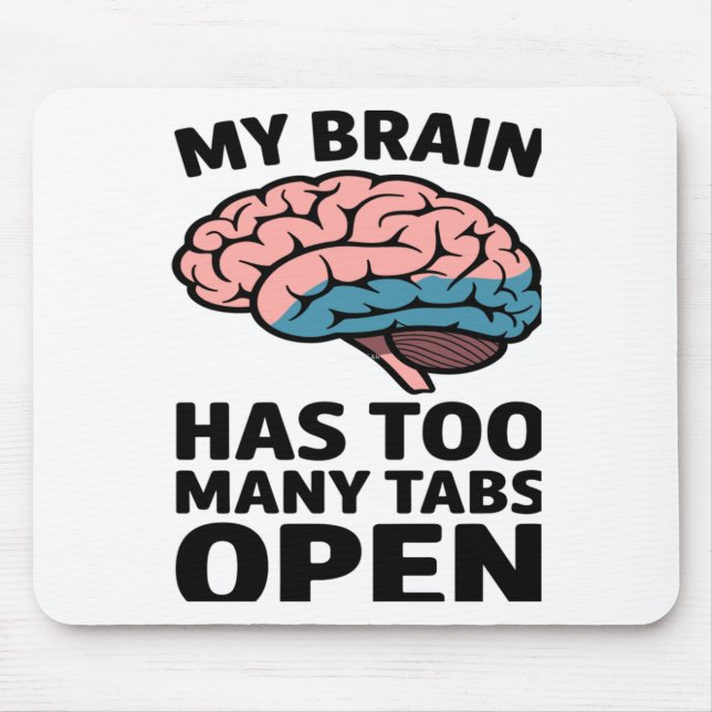 Unhinged Brain - I Have Too Many Tabs Open Sticker Mouse Pad (Front)