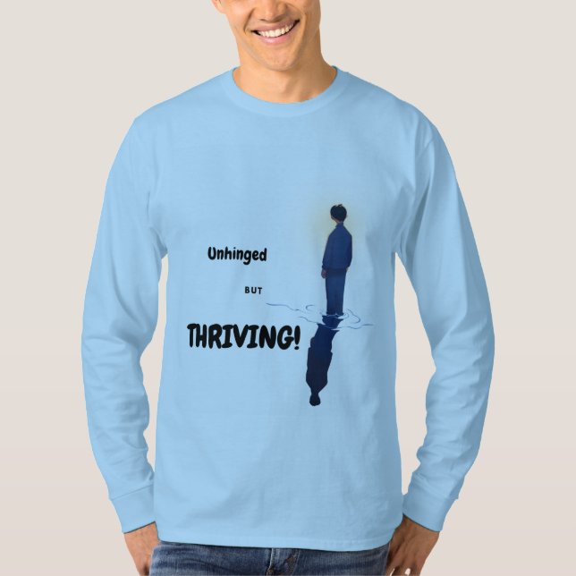 Unhinged but Thriving T-Shirt (Front)
