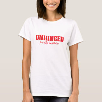 Unhinged for the Aesthetic — Bold Red Funny Quote T-Shirt