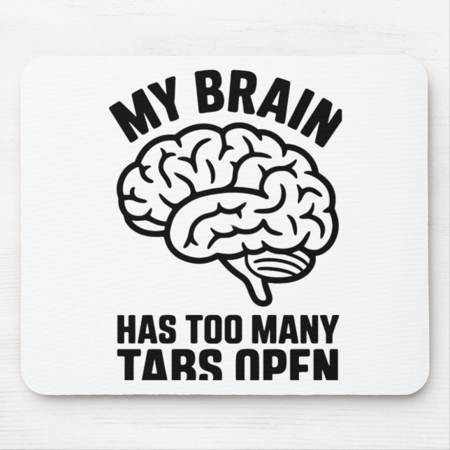 Unhinged - My Brain Has Too Many Tabs Open Sticker Mouse Pad (Front)