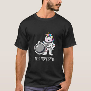 Unicorn Astronaut Animal Mythical Horse I Need Mo T-Shirt