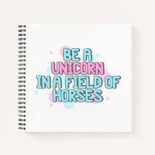 Unicorn   Be A Unicorn In A Field Of Horses Notebook