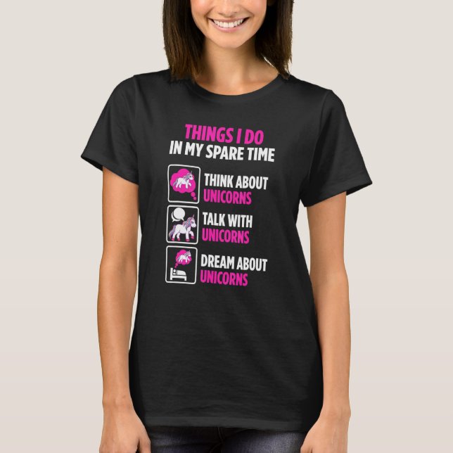 Unicorn Believer Spare Time Talk To Unicorns T-Shirt (Front)