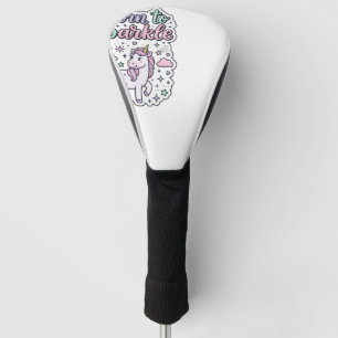 Unicorn Born to Sparkle Graphic Design Merch Desig Golf Head Cover