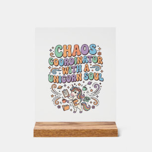Unicorn Chaos Coordinator with a Unicorn Soul Kawa Acrylic Sign