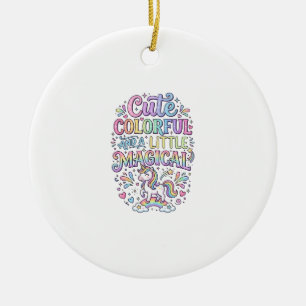 Unicorn Cute Colourful and a Little Magical Origin Ceramic Ornament