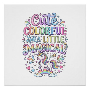 Unicorn Cute Colourful and a Little Magical Origin Poster