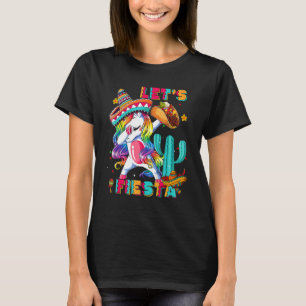 Unicorn Dabbing Cinco De Mayo Party Lets Fiesta Ca T-Shirt