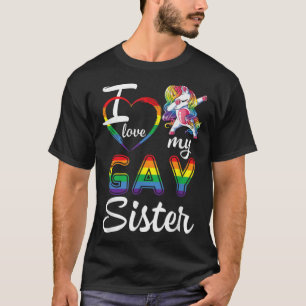 Unicorn Dabbing Support LGBT I Love My Gay Sister T-Shirt