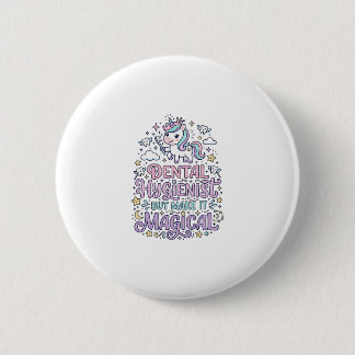 Unicorn Dental Hygienist but Make It Magical Cute  6 Cm Round Badge