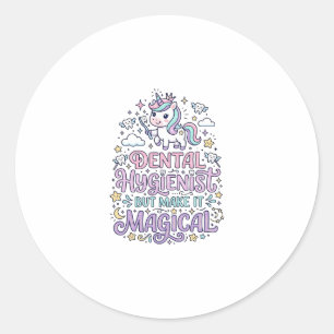 Unicorn Dental Hygienist but Make It Magical Cute Classic Round Sticker