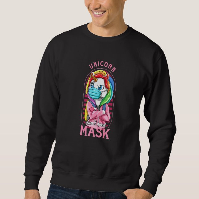 Unicorn Dont Need Mask Quarantine Fantasy Rainbow Sweatshirt (Front)