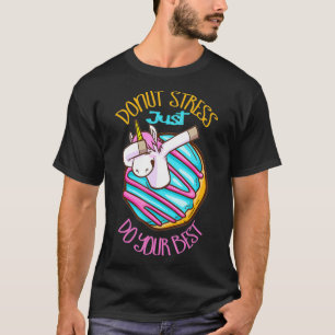 Unicorn Donut Stress Just Do Your Best Teacher Tes T-Shirt
