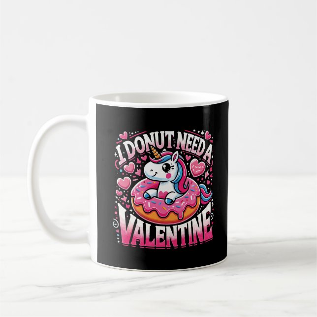 Unicorn Doughnut Need Valentine Funny Anti-Valenti Coffee Mug (Left)