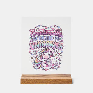Unicorn Emotionally Attached to Unicorns Original Acrylic Sign