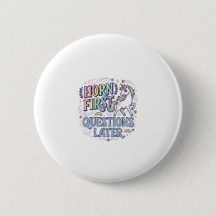 Unicorn Horn First Questions Later Adorable Sticke 6 Cm Round Badge